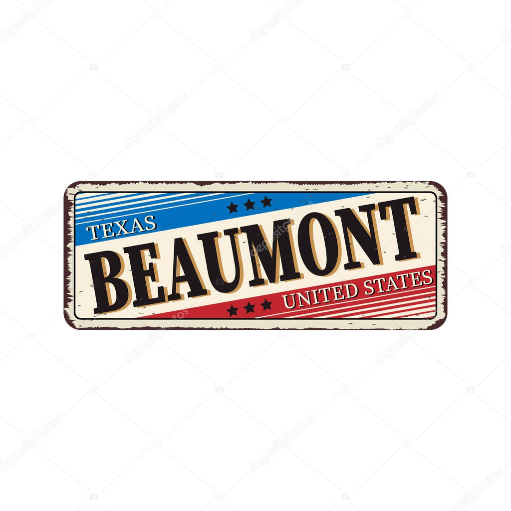 welcome to Beaumont texas - Vector illustration - vintage rusty metal sign