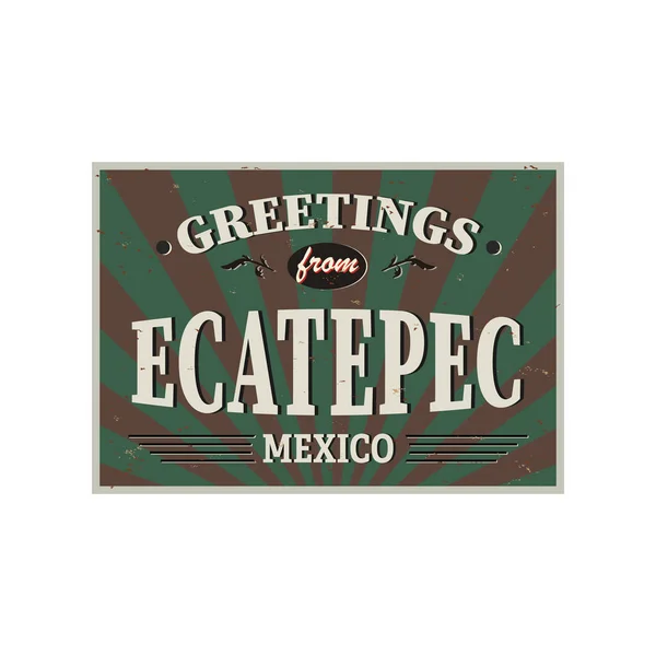 Ecatepec México sinais de metal vintage. Lembrança retro ou modelo de cartão postal. Bem-vindo ao México . — Vetor de Stock