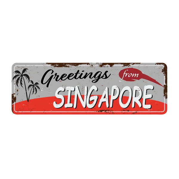 Saludos desde SINGAPUR Signo de estaño vintage con recuerdos retro o plantillas de postal sobre fondo oxidado. Papel viejo vintage — Vector de stock