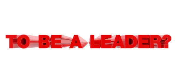 To Be a LEADER red word on white background illustration 3D rendering — стоковое фото