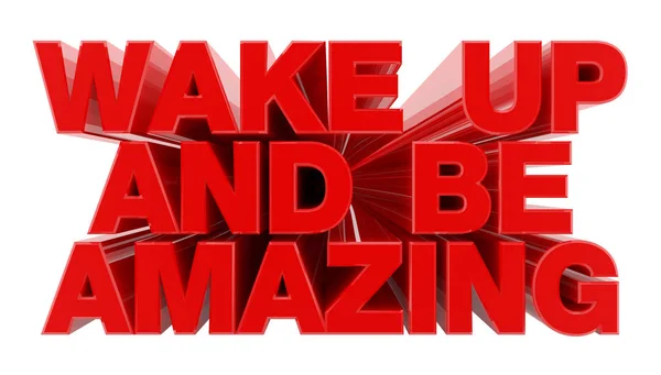 WAKE UP AND BE AMAZING mot rouge sur fond blanc illustration rendu 3D — Photo