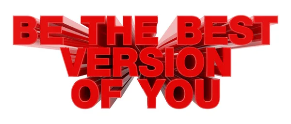 Vara den bästa versionen av dig röda ordet på vit bakgrund illustration 3D rendering — Stockfoto