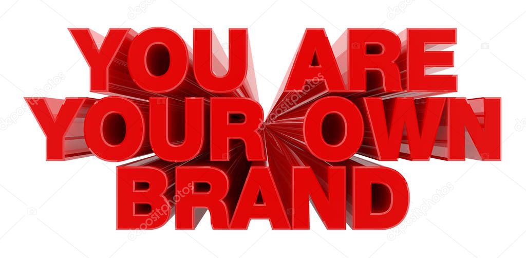 YOU ARE YOUR OWN BRAND red word on white background illustration 3D rendering