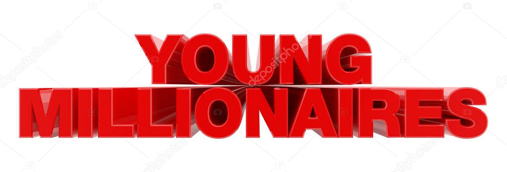 YOUNG MILLIONAIRES red word on white background illustration 3D rendering