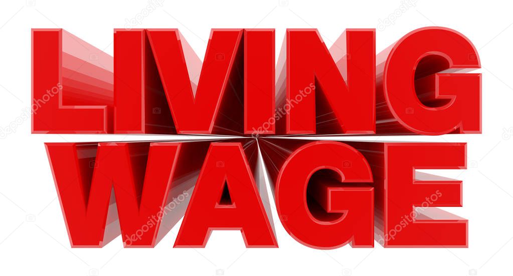 LIVING WAGE red word on white background illustration 3D rendering