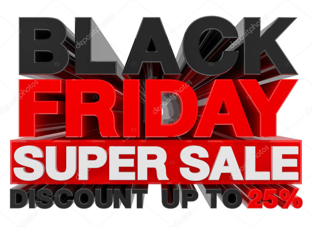 BLACK FRIDAY SUPER SALE  DISCOUNT UP TO 25% word 3d rendering
