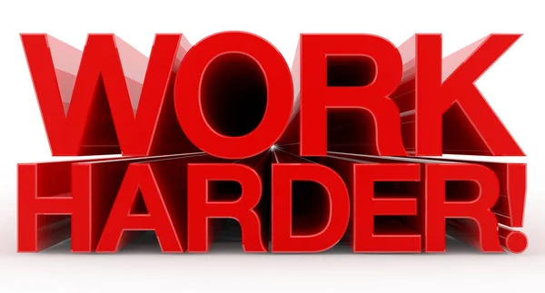 ¡Trabaja más duro! palabra sobre fondo blanco ilustración 3D renderizado — Foto de Stock