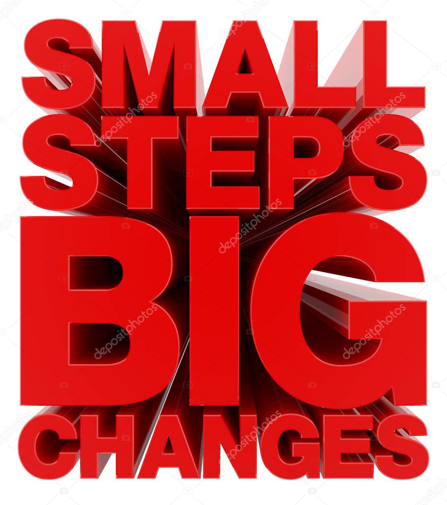 SMALL STEPS BIG CHANGES word on white background illustration 3D rendering