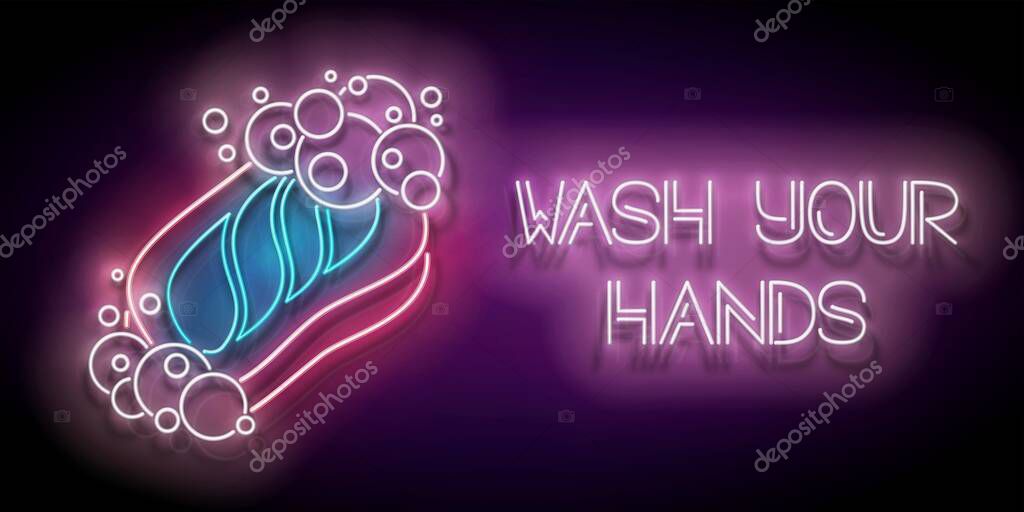 Neon light poster with glow piece of soap and bubbles with wash your hands inscription. hygiene concept template.