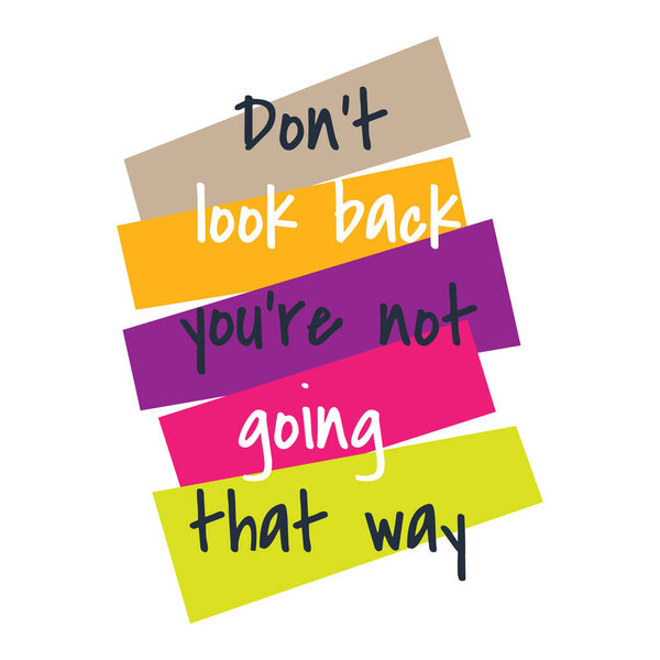 new custom creative inspiring positive quotes. don't look back you're not going that way. motivation quote vector typography banner design concept on square shape block background vector typography illustration stoc