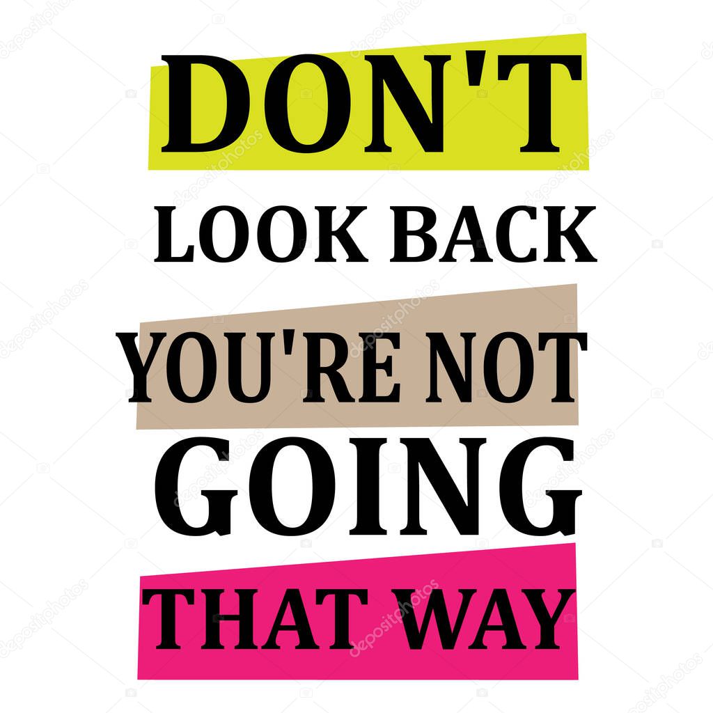 new custom creative inspiring positive quotes. don't look back you're not going that way. motivation quote vector typography banner design concept on square shape block background vector typography illustration stoc