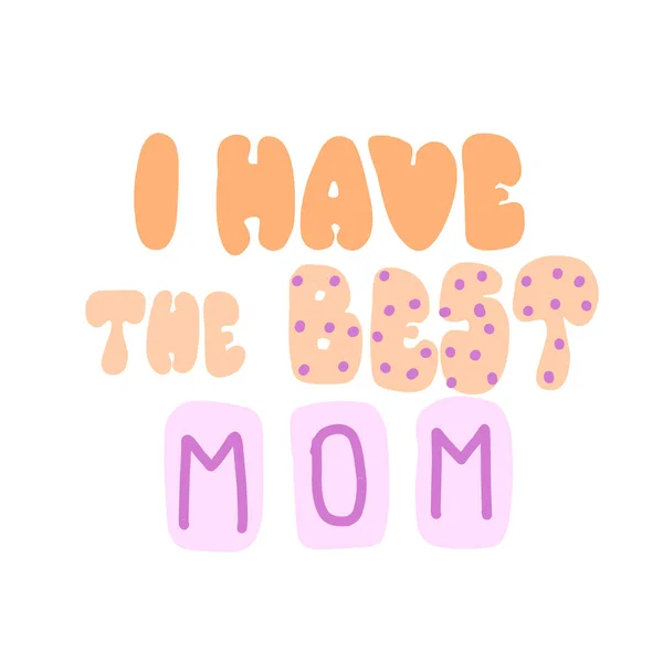 Boldog anyák napi üdvözlőlapot. Nekem van a legjobb anyukám. Szívtervezés. — Stock Vector