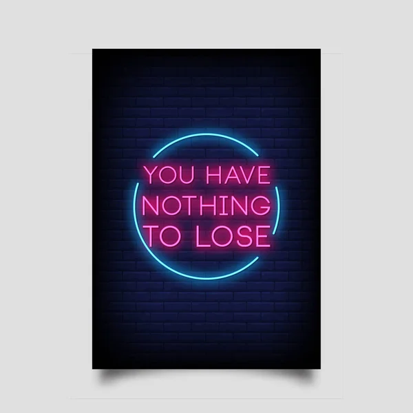 You Have Nothing Lose Phrase Poster Neon Style Вдохновляющая Цитата — стоковый вектор