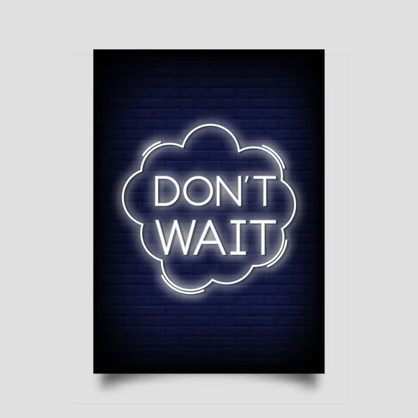 Warten Sie Nicht Auf Plakate Neon Stil Inspirierendes Zitat Leuchtreklamen — Stockvektor