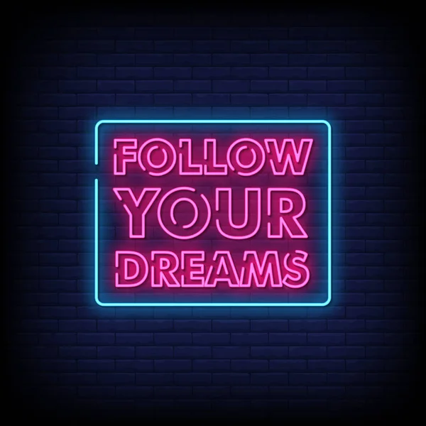 Follow Your Dreams Neon Text Sign Vector Light Banner Poster — Stock Vector