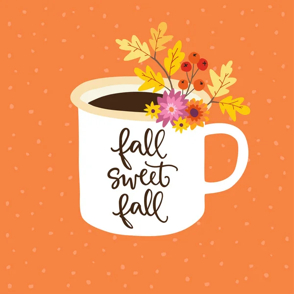 Autumn greeting, card, invitation. Handwritten Fall sweet fall text. Hand drawn mug. Cup of tea or coffee decorated by colorful oak leaves, berries and flowers. Vector illustration, brush lettering. — Stock Vector