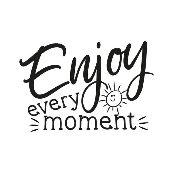 Enjoy Every Moment Positive Saying Calligraphy Cute Hand Drawn Sun — Stock Vector