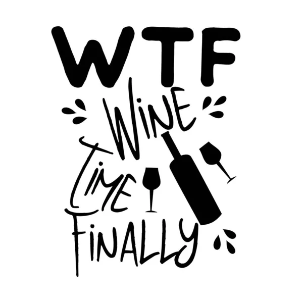 Wtf Wine Time Finally Funny Saying Bottle Glesse Silhouette White — Stock Vector