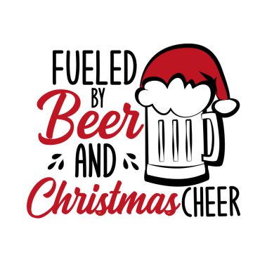 Fueled by beer and Christmas cheer - funny text , with Santa's cap on beer mug. Good for posters, greeting cards, textiles, gifts. clipart