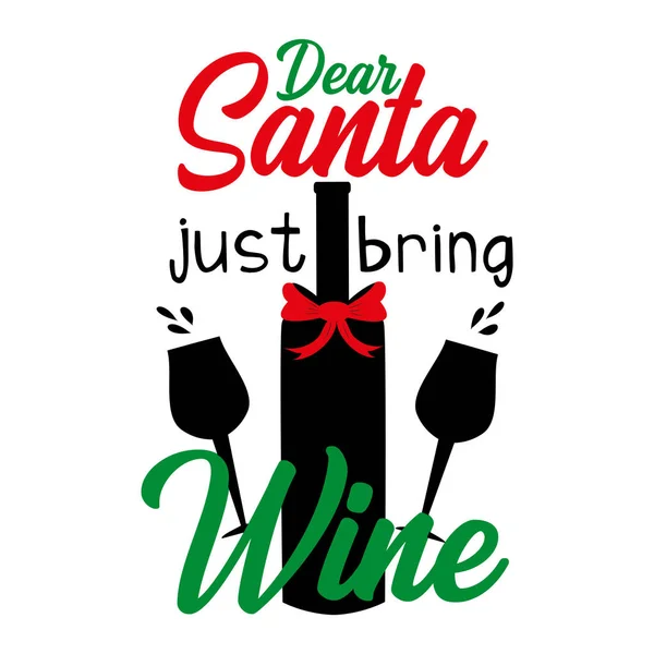 Querido Santa Acaba Traer Vino Divertido Texto Navidad Con Gafas — Vector de stock