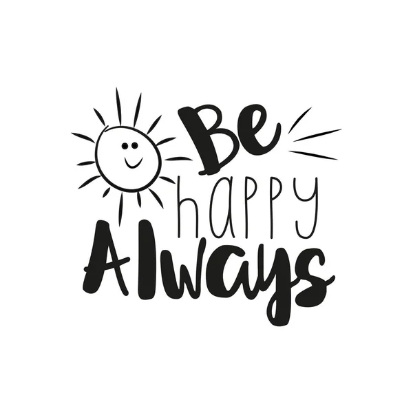 Ser Feliz Siempre Texto Diciendo Positivo Con Sol Sonriente Lindo — Vector de stock