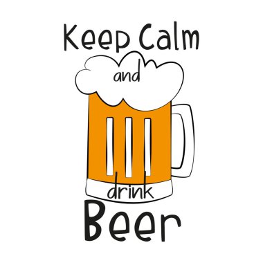 Keep Calm and drink beer, funny text saying with colorful beer mug vector graphics, on white background.