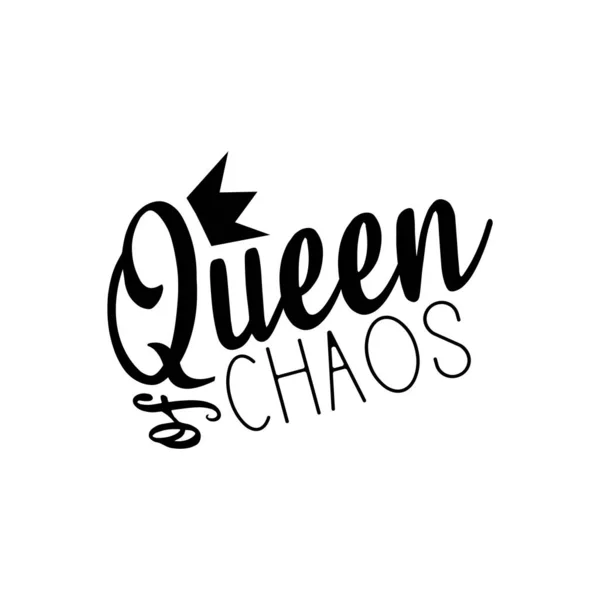 Koningin Van Chaos Grappig Gezegde Tekst Met Kroon Goed Voor — Stockvector