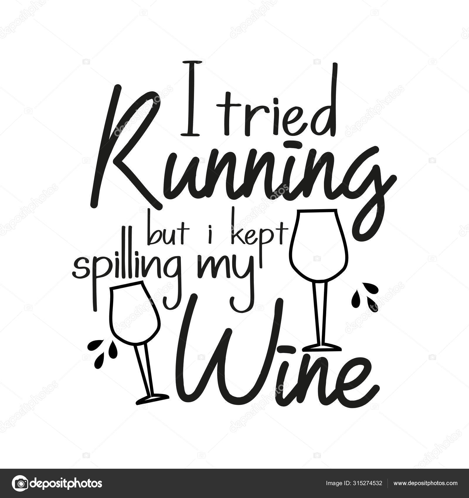 Traté Correr Pero Seguí Derramando Vino Texto Divertido Con Vidrio Vector de  stock #315274532 de ©reginatolgyesi1984@gmail.com, image size:1600x1700
