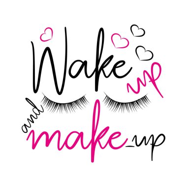 Uyan ve makyaj yap, motive edici bir söz söyle..