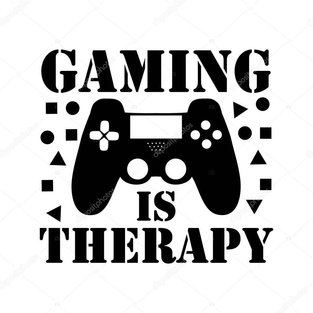 Gaming is therapy- funny text with controller. Good for greeting card and  t-shirt print, flyer, poster design, mug.