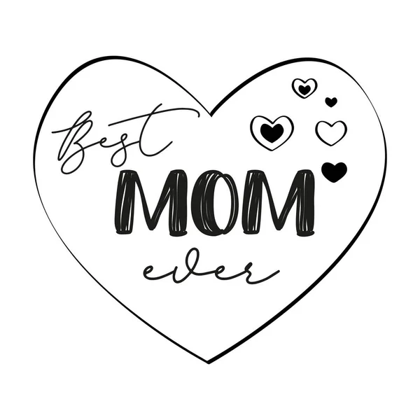 Best Mom Ever Vector Calligraphic Inscription Corazón Negro Texto Feliz — Vector de stock