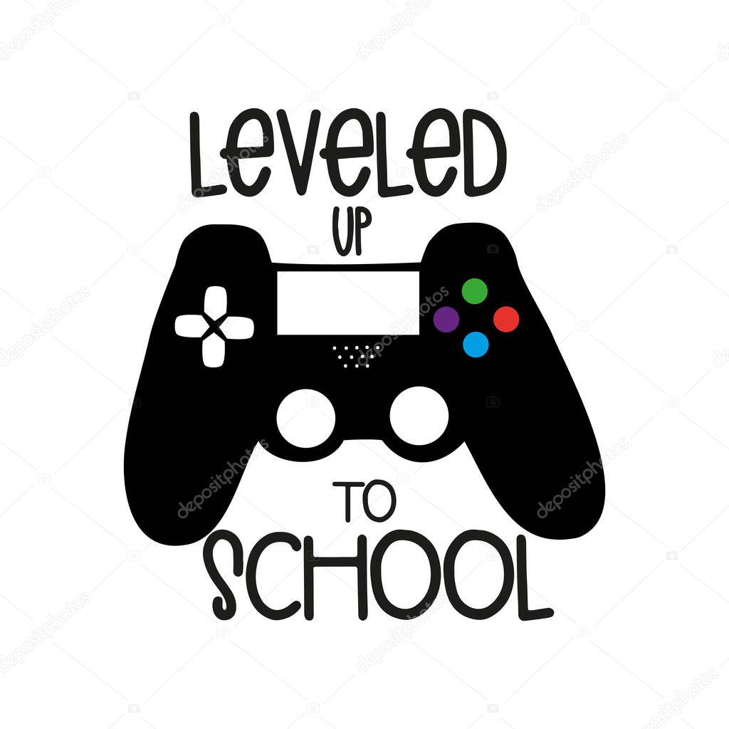 Leveled up to school, funny text with black controller, and white background, vector graphics.