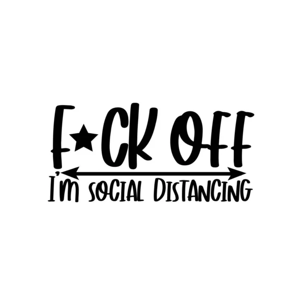 Fuck Social Distancing Funny Text Corona Virus Funny Home Quarantine — 图库矢量图片