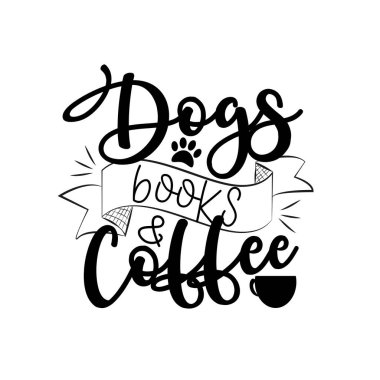 Köpek kitapları ve kahve fincanı ve pençe izi ile pozitif kaligrafi. Poster, kart, tekstil baskısı ve hediye tasarımı için iyi..