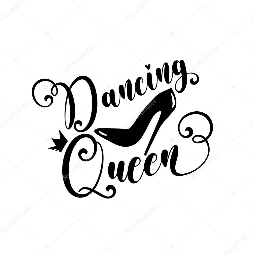 Dancing Queen calligraphy with high heel shoe and crown. Good for greeting crad, textile print, poster banner and gifts design.
