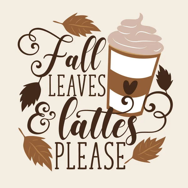 秋天的叶子和拿铁请 手写体短语 时尚的季节性插图与咖啡一起去杯子和离开元素 秋天的季节热饮 — 图库矢量图片