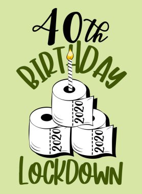 40. doğum günü 2020 Kilitleme. Tuvalet kağıdı ve mumla dolu komik bir doğum günü mesajı. Coronavirus. Ev baskısında kalıyor. Ev Karantina illüstrasyonu. 