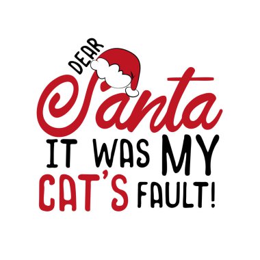 Sevgili Noel Baba, bu kedimin hatasıydı Noel Baba 'nın şapkasıyla yazılmış komik bir Noel mesajı. Tebrik kartı ve tişört baskısı için iyi. El ilanı, poster tasarımı, kupa..