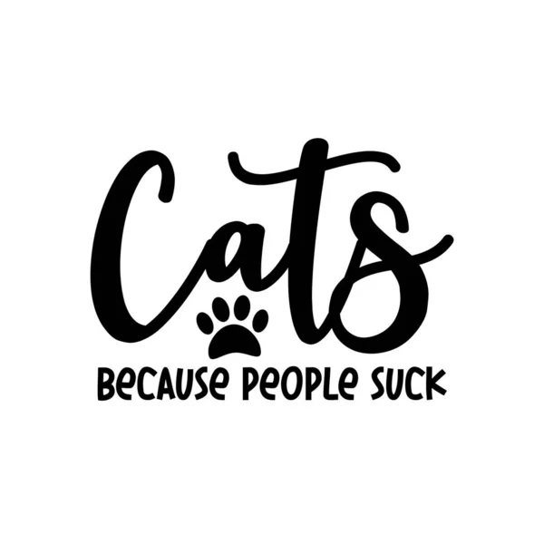 Cats Because People Suck Funny Text Paw Print Good Home — Stock Vector