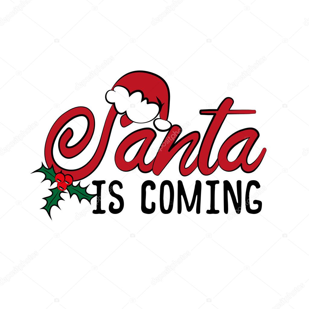 Santa Is Coming -calligraphy for Christmas. Good for poster, textile print, greeting and invitation card, gift design.