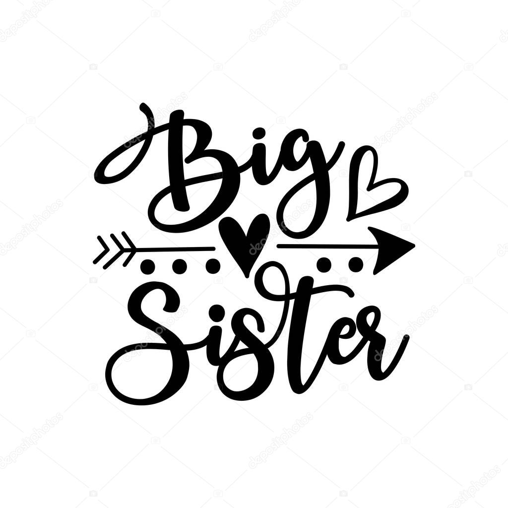 Big Sister - text with arrow symbolGood for child clothes, baby shower design, poster, greeting card, banner, book cover, and gift design.