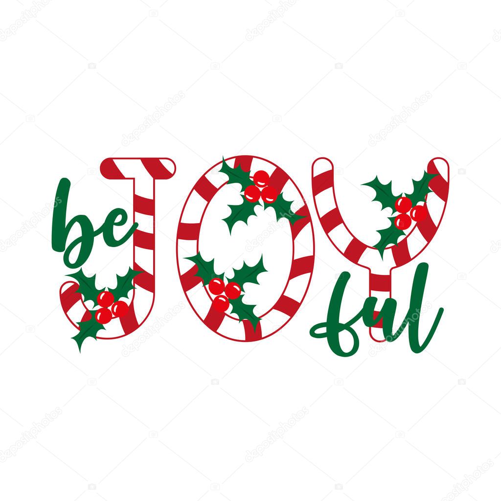 Be Joyful- Christmas text with mistletoes. Good for poster, postcard, textile print, and gift design.