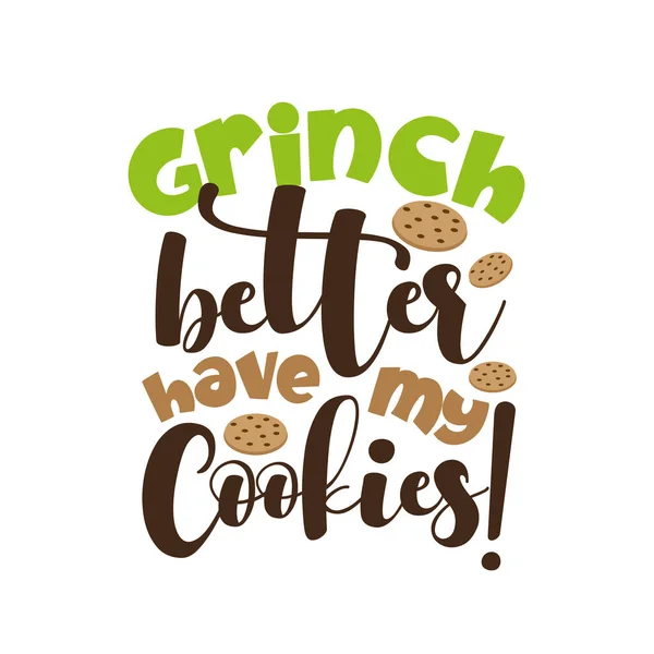 Grinch Better Have Cookies Funny Christmas Saying Cookies Хорошо Подходит — стоковый вектор