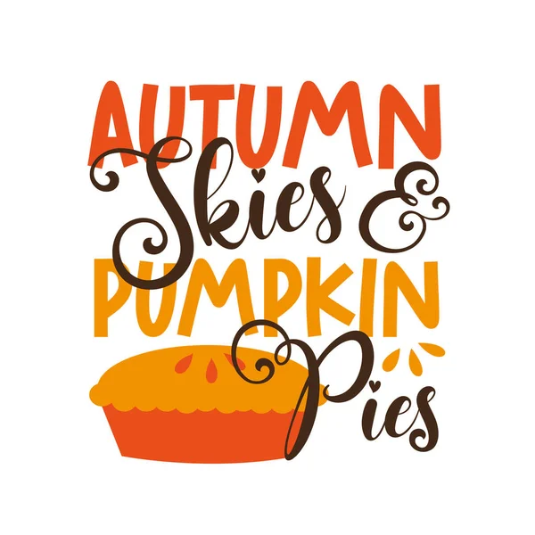 Autumn Skies Pumpkin Pies Funny Autumnal Saying Thanksgiving Pumpkin Pie — Stock Vector