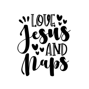 Love Jesus and Naps - komik din tabiri, hat sanatı. Gömlek baskısı, poster, kart ve hediye tasarımı için iyi..