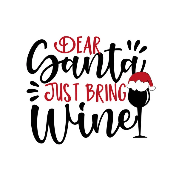 Dear Santa Just Bring Wine Funny Christmas Phrase Wine Glass — Stock Vector