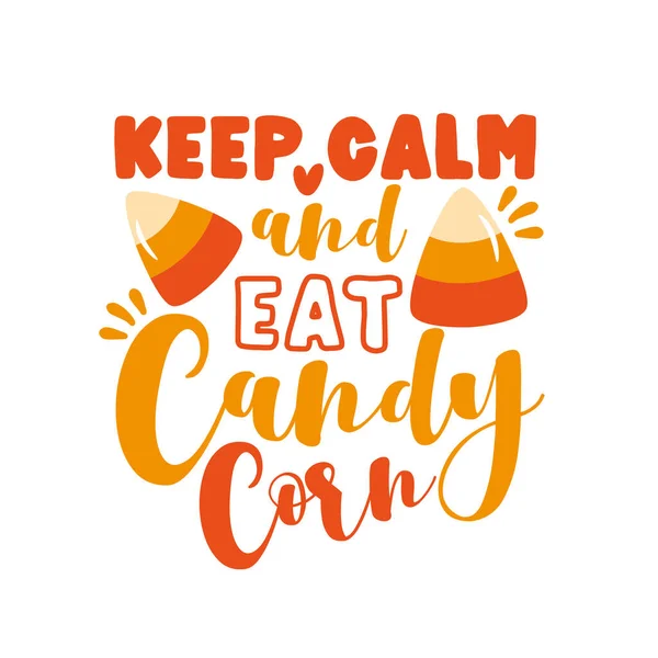 Keep Calm Eat Candy Corn Funny Phrase Halloween Good Shirt — Stock Vector