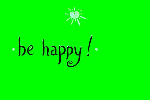 the inscription be happy written in black paint by hand on a green background