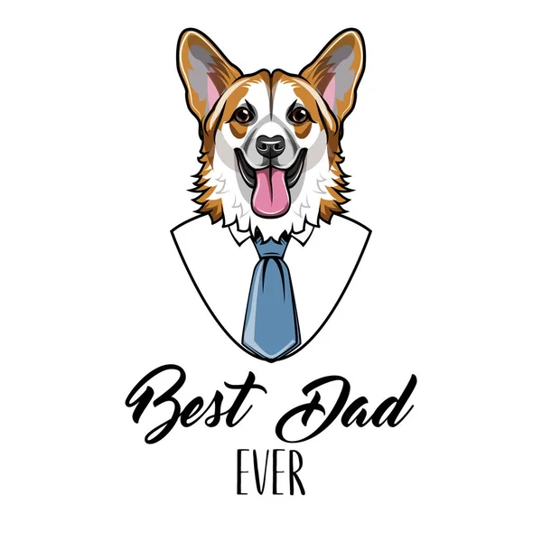 Welsh corgi. Fathers day holiday. Greeting card design. White shirt, blue necktie. Best dad ever lettering. Cute domestic corgi. Vector.