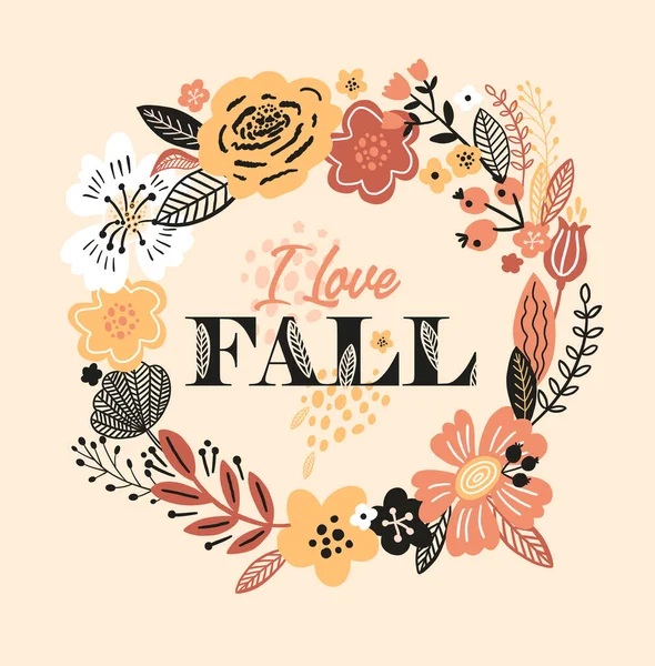 Bonita tarjeta de otoño con una corona, flores, hojas y con la inscripción Me encanta caer. Perfecto para tarjetas de felicitación, postales, diseño de camiseta y otro diseño suyo en colores de tendencia. — Vector de stock